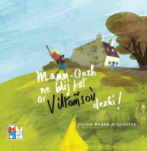 Mamm-Gozh ne blij ket ar viltañsoù dezhi !